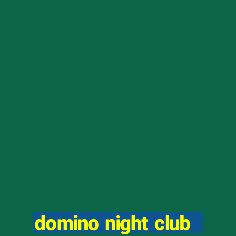 domino night club